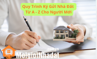 Quy trình ký gửi nhà đất từ A - Z cho người mới bắt đầu
