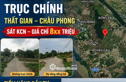 ĐẤT TRỤC CHÍNH THẤT GIAN – CHÂU PHONG    Chỉ từ 8xx triệu  Đường ô tô, dân cư đông đúc  Sát KCN, tiềm năng tăng giá mạnh